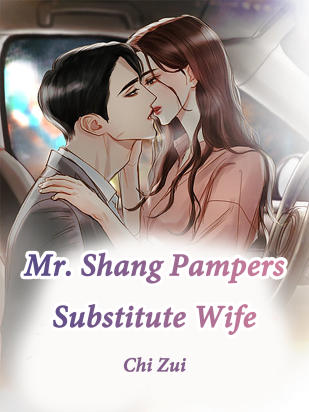 Mr. Shang Pampers Substitute Wife